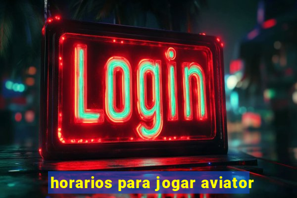 horarios para jogar aviator