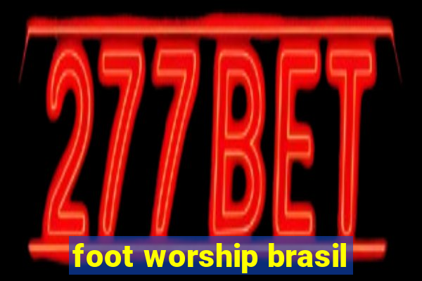 foot worship brasil