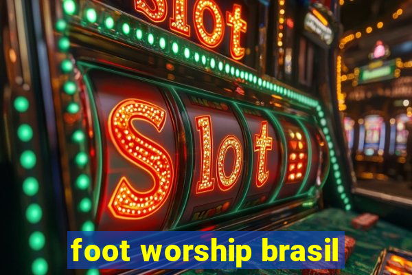 foot worship brasil