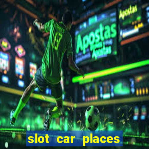 slot car places near me