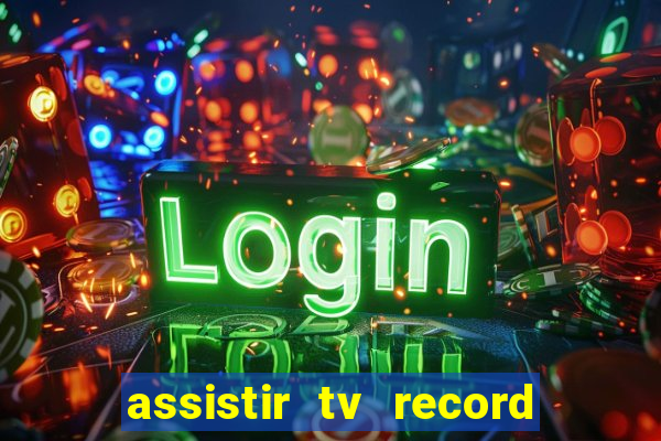 assistir tv record ao vivo