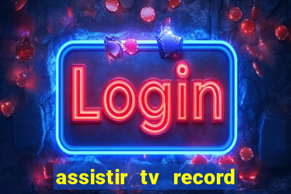 assistir tv record ao vivo