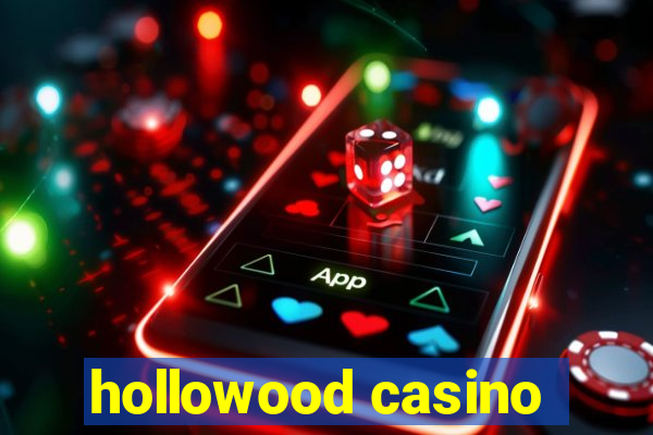 hollowood casino