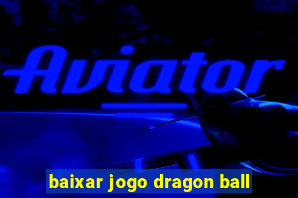 baixar jogo dragon ball