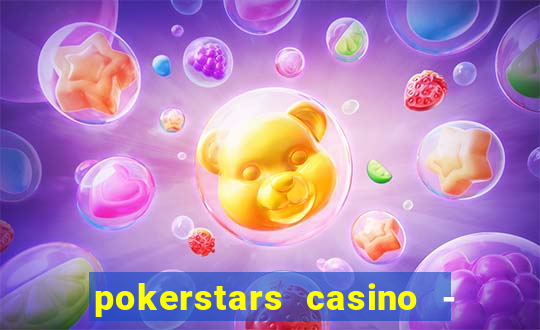 pokerstars casino - real money