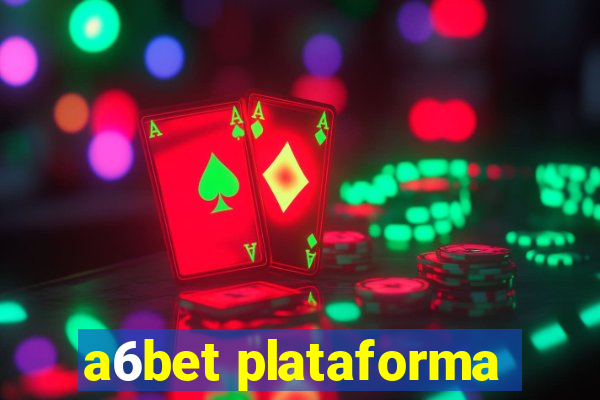 a6bet plataforma