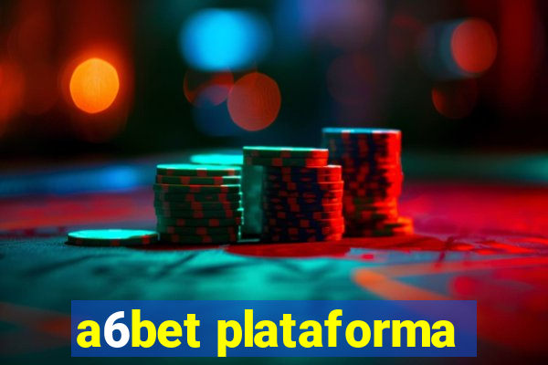 a6bet plataforma