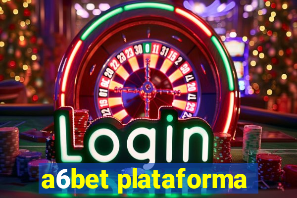 a6bet plataforma