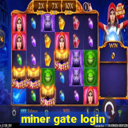 miner gate login