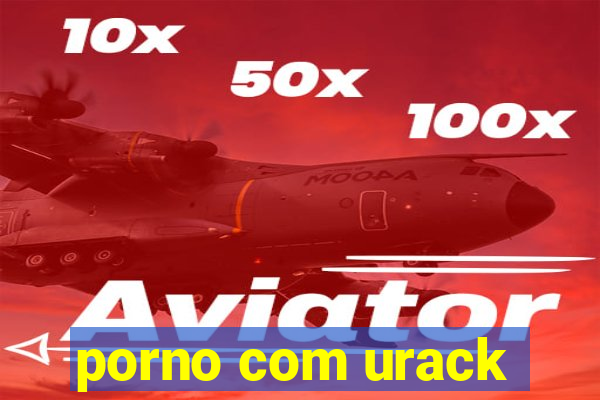 porno com urack