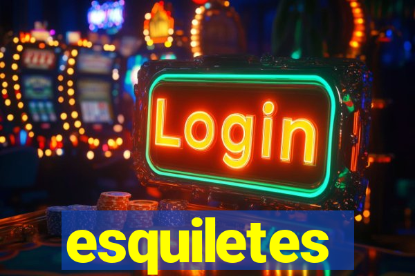 esquiletes