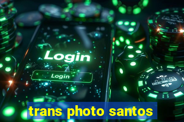 trans photo santos