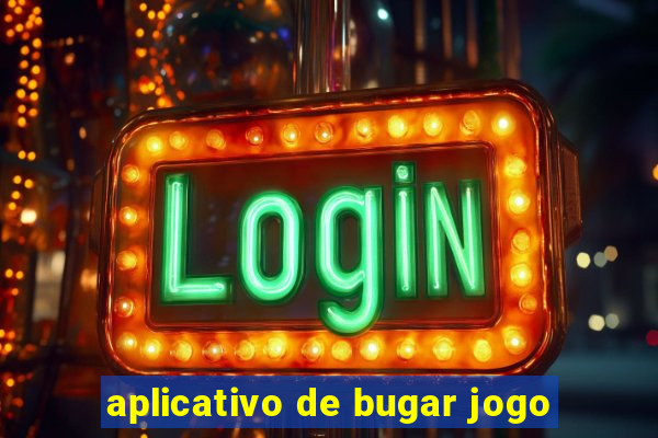 aplicativo de bugar jogo