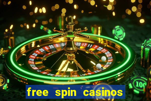 free spin casinos no deposit