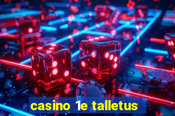 casino 1e talletus