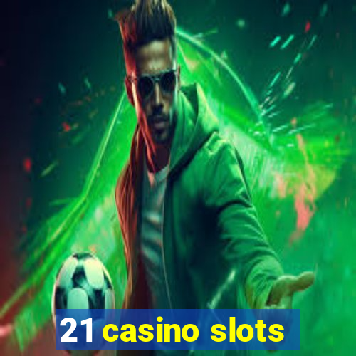 21 casino slots