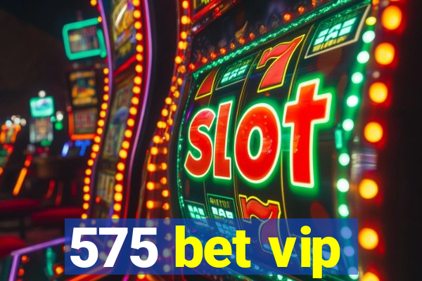 575 bet vip