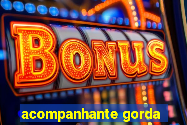 acompanhante gorda