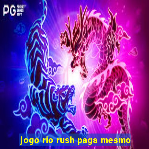 jogo rio rush paga mesmo