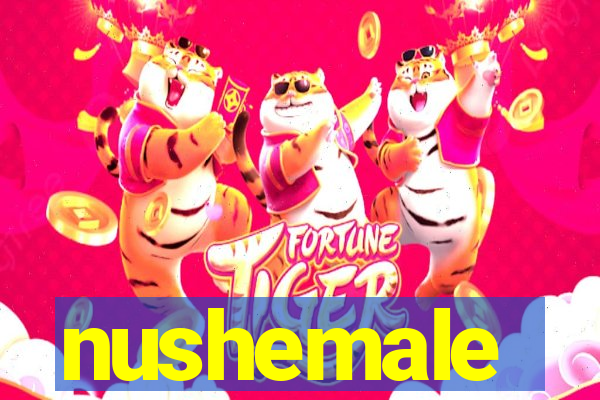 nushemale