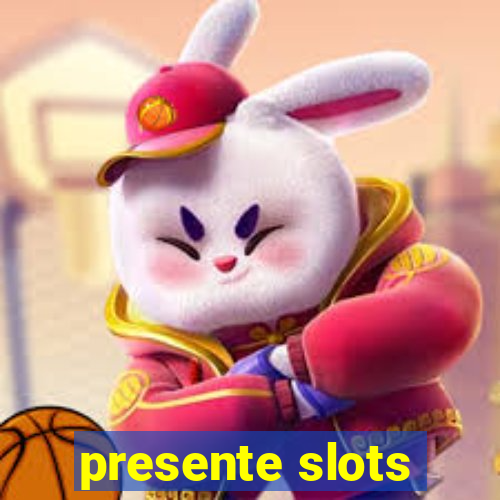 presente slots