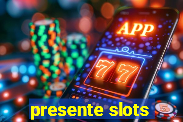 presente slots