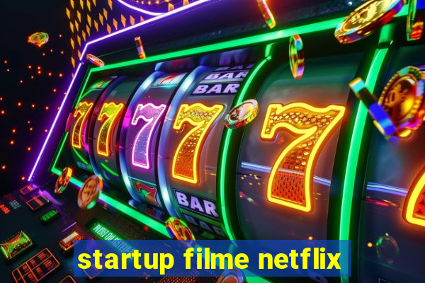 startup filme netflix