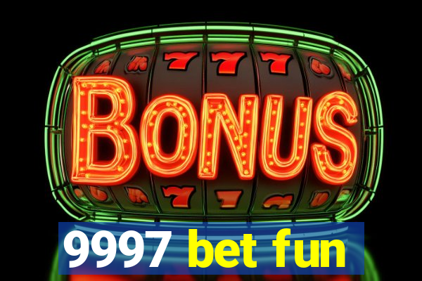 9997 bet fun