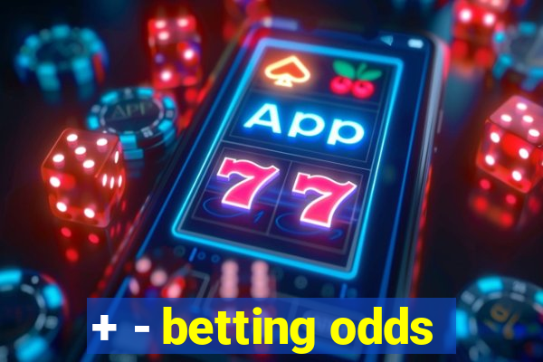 + - betting odds