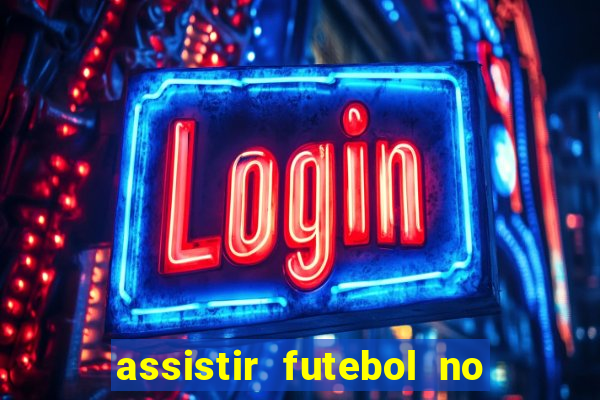 assistir futebol no premiere gratis