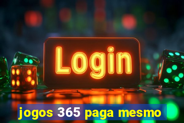 jogos 365 paga mesmo