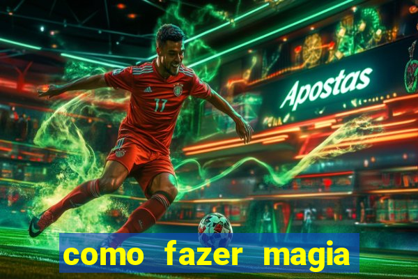 como fazer magia de fogo na vida real