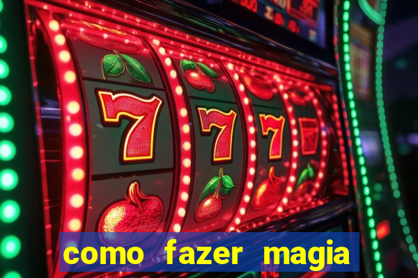 como fazer magia de fogo na vida real