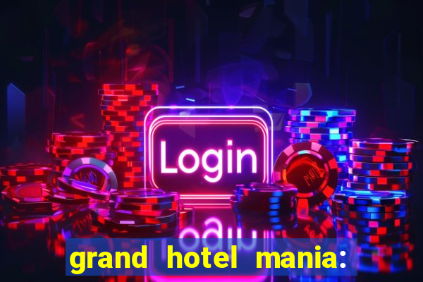 grand hotel mania: hotel jogo