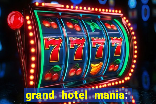 grand hotel mania: hotel jogo