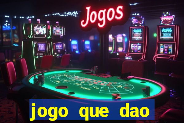 jogo que dao dinheiro de verdade na hora