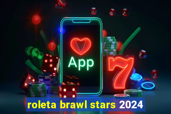 roleta brawl stars 2024