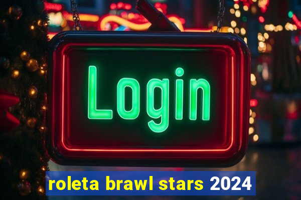 roleta brawl stars 2024