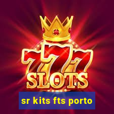 sr kits fts porto