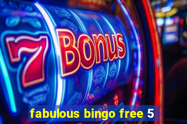 fabulous bingo free 5