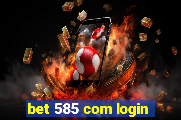 bet 585 com login