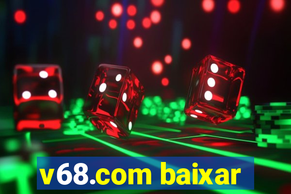 v68.com baixar