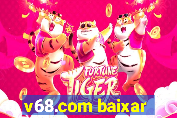 v68.com baixar