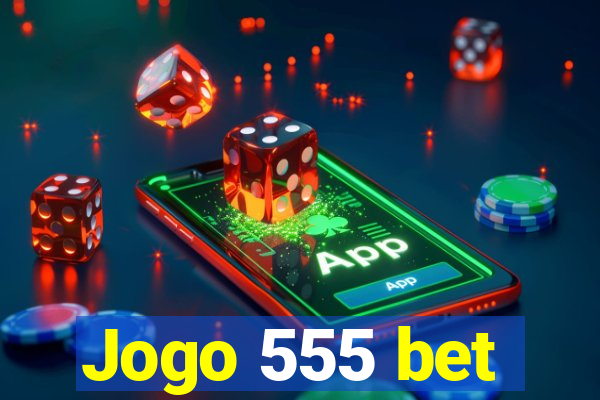 Jogo 555 bet