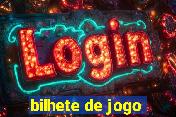 bilhete de jogo