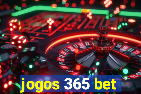 jogos 365 bet