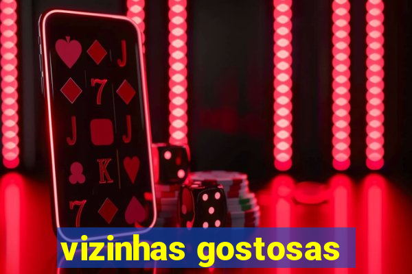 vizinhas gostosas