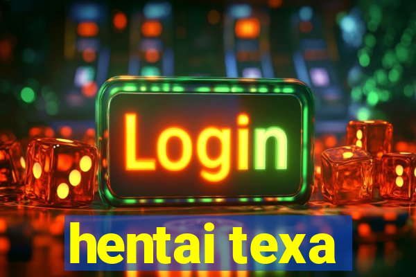 hentai texa