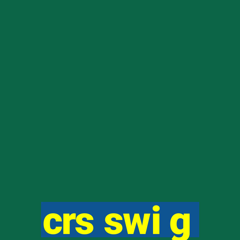 crs swi g