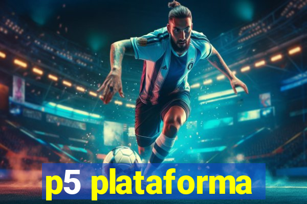 p5 plataforma